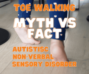 Toe Walking In Children With Autism, Sensory Disorders, And Non Verbal Myth Vs Fact 1 (1)